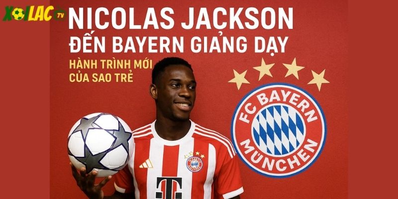 Nicolas Jackson đến Bayern giảng dạy