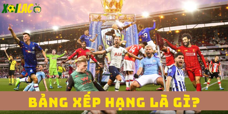 Bảng xếp hạng là gì?