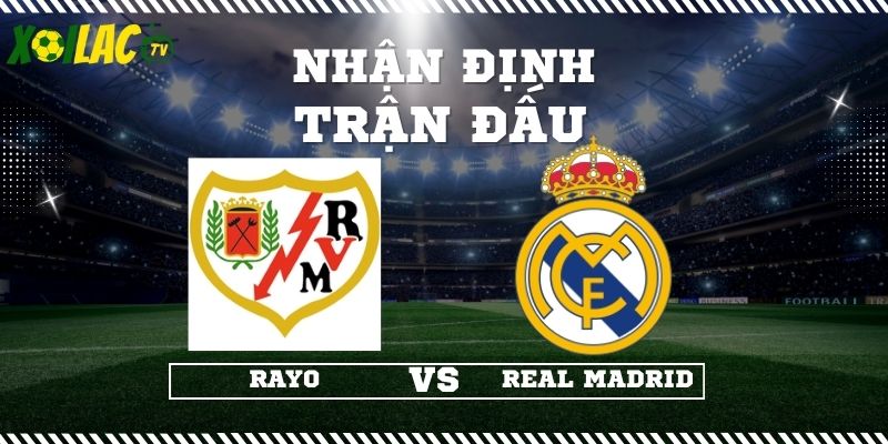 Nhận định Rayo vs Real Madrid