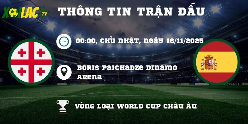 Thông tin trận đấu Georgia vs Tây Ban Nha Thông tin trận đấu Georgia vs Tây Ban Nha